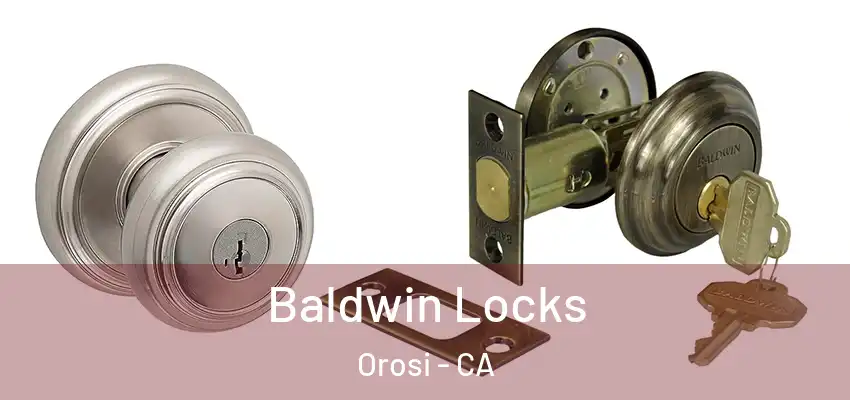  Baldwin Locks Orosi - CA
