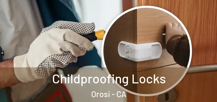  Childproofing Locks Orosi - CA