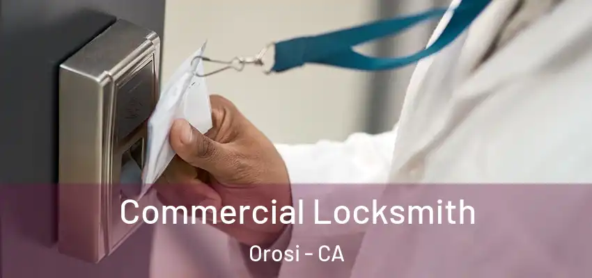 Commercial Locksmith Orosi - CA
