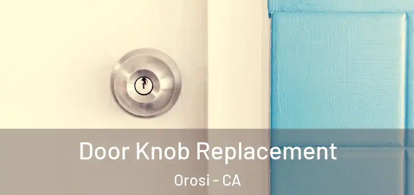 Door Knob Replacement Orosi - CA
