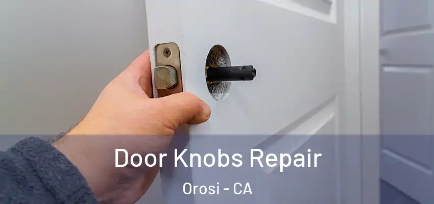  Door Knobs Repair Orosi - CA