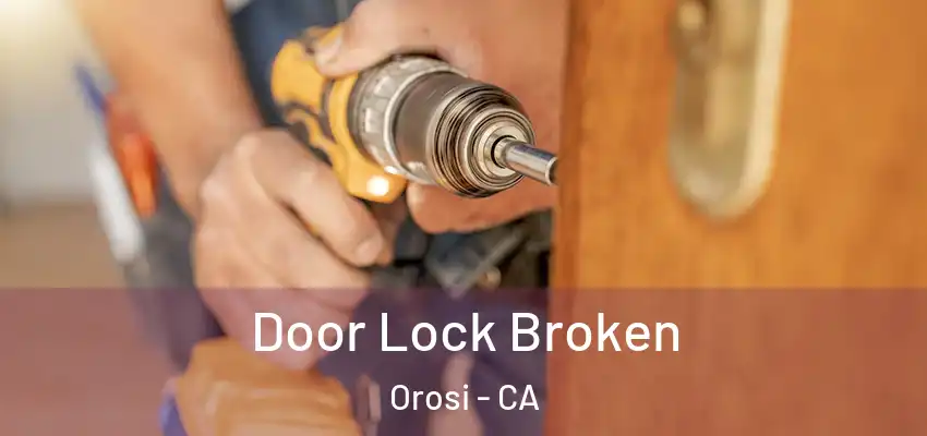 Door Lock Broken Orosi - CA