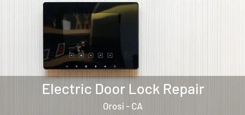 Electric Door Lock Repair Orosi - CA