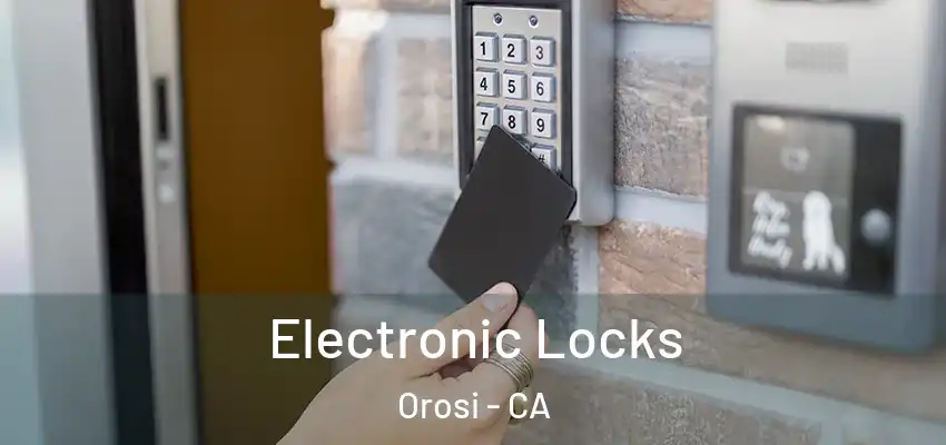 Electronic Locks Orosi - CA