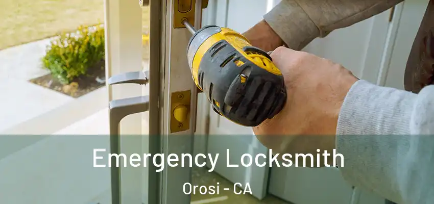 Emergency Locksmith Orosi - CA