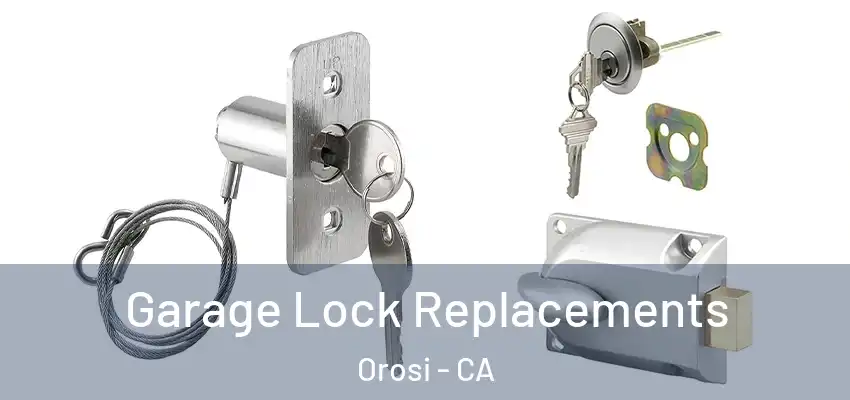 Garage Lock Replacements Orosi - CA
