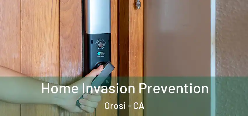 Home Invasion Prevention Orosi - CA