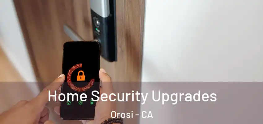 Home Security Upgrades Orosi - CA