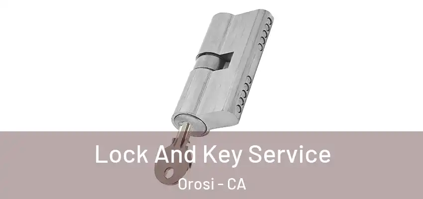  Lock And Key Service Orosi - CA