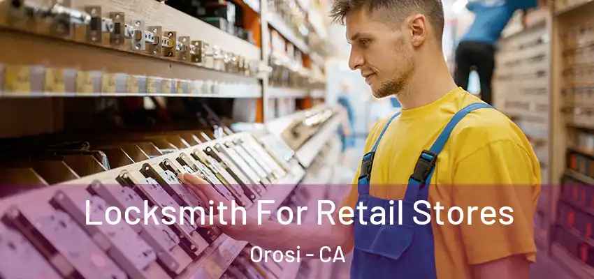 Locksmith For Retail Stores Orosi - CA