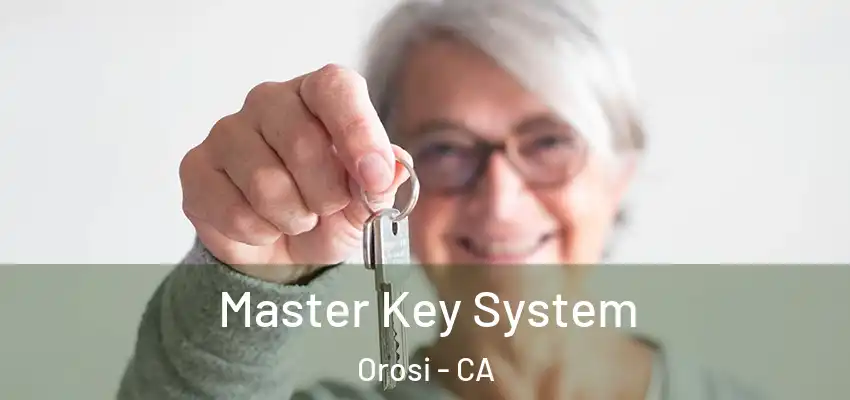  Master Key System Orosi - CA