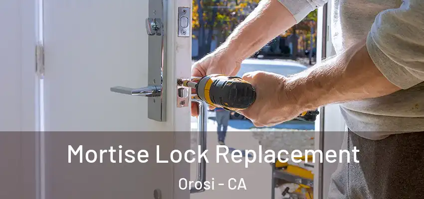 Mortise Lock Replacement Orosi - CA