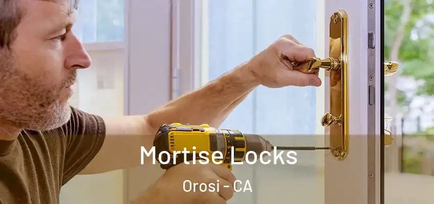 Mortise Locks Orosi - CA