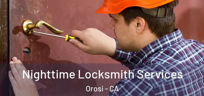 Nighttime Locksmith Services Orosi - CA