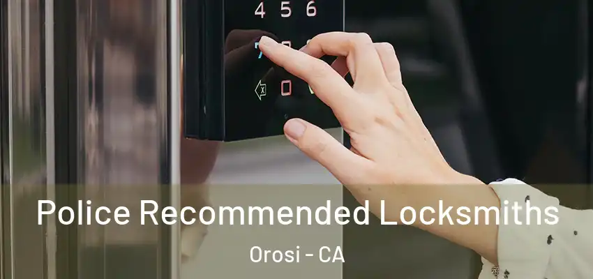  Police Recommended Locksmiths Orosi - CA