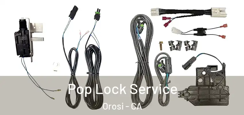 Pop Lock Service Orosi - CA