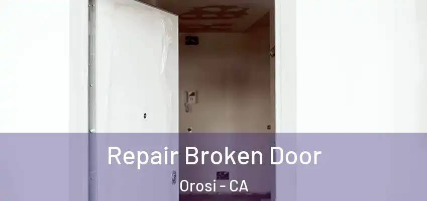  Repair Broken Door Orosi - CA