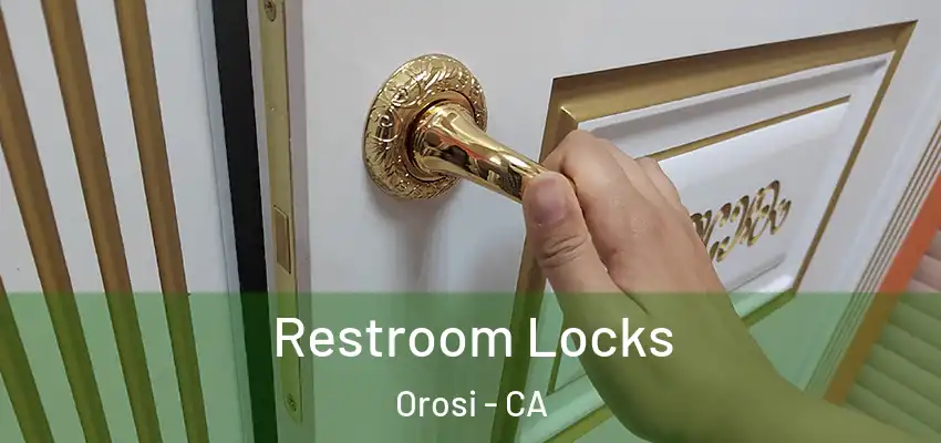 Restroom Locks Orosi - CA