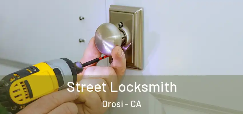 Street Locksmith Orosi - CA