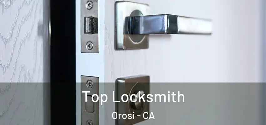 Top Locksmith Orosi - CA