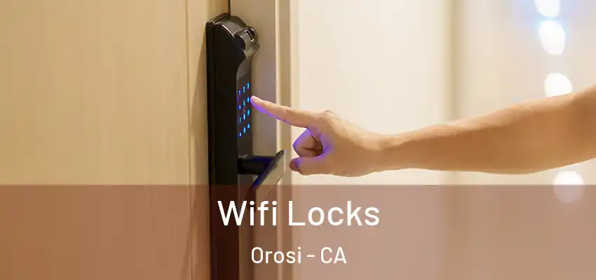 Wifi Locks Orosi - CA